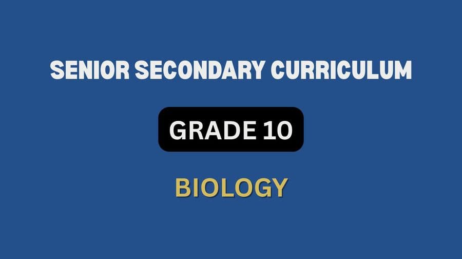 Biology Grade 10 Curriculum Design: KICD Senior Secondary School Curriculum Design